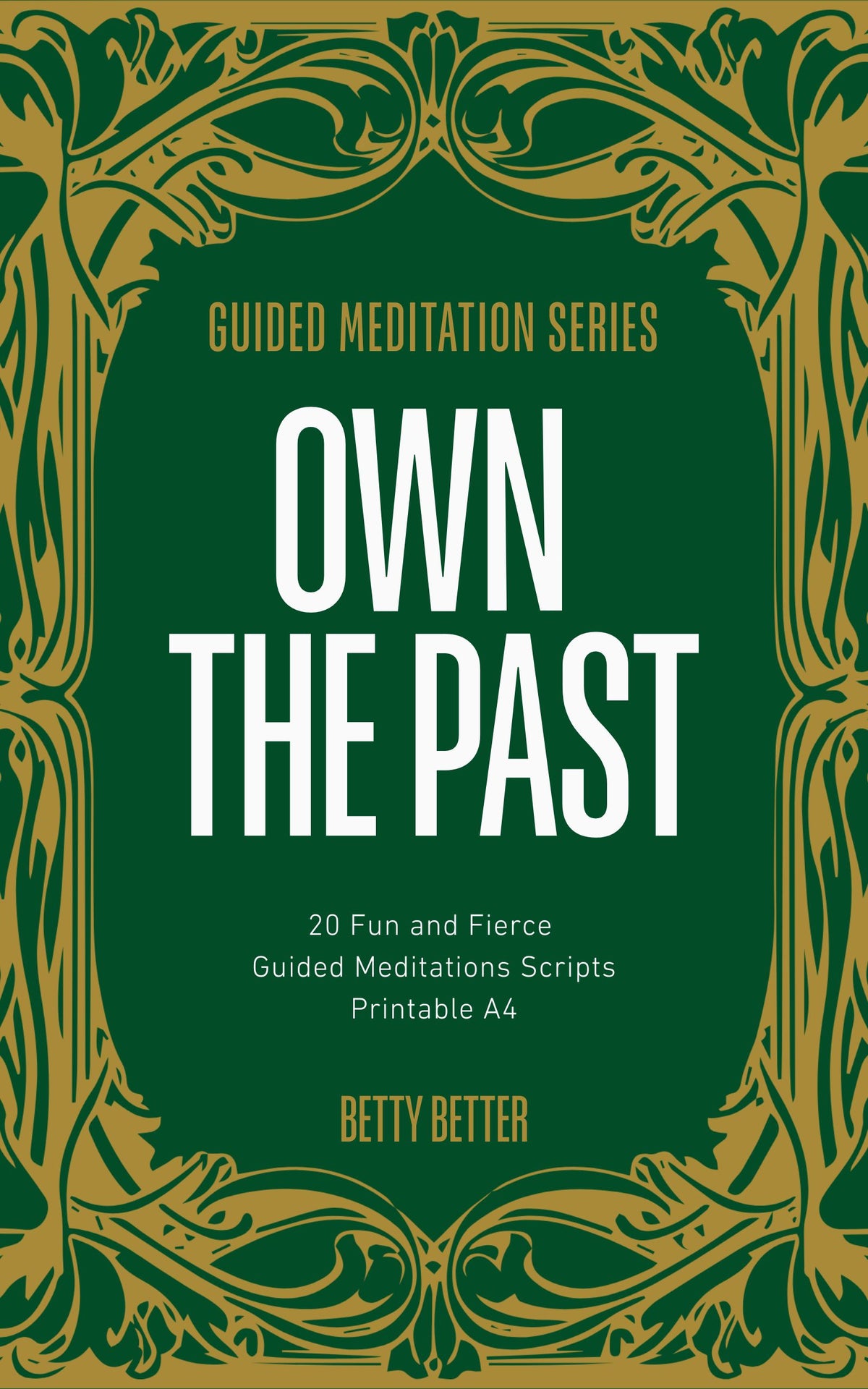 Own the Past: 20 Fun and Fierce Guided Meditation Scripts