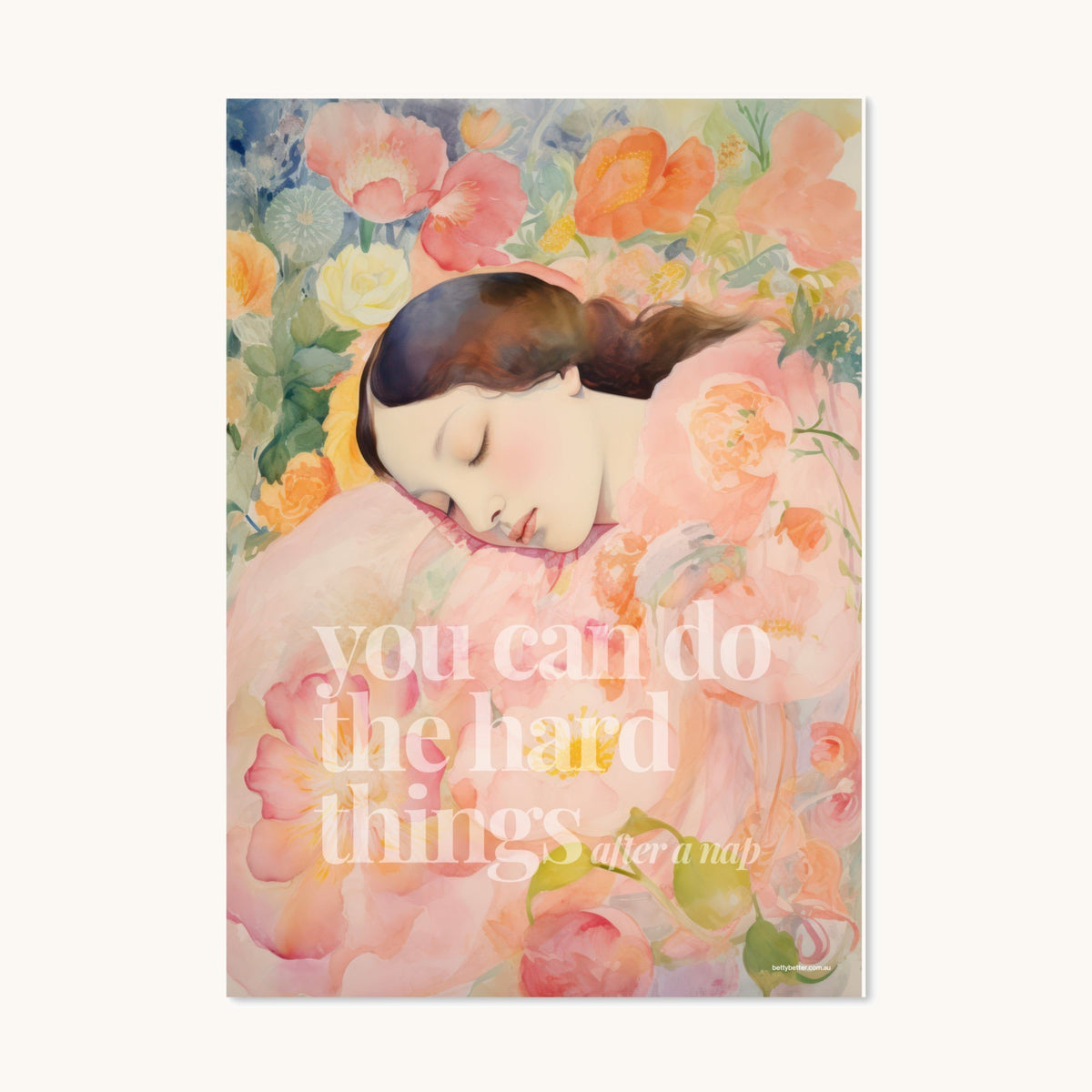 You can do the hard things, after a nap: watercolour art poster of a sleeping woman among flowers, Betty Better