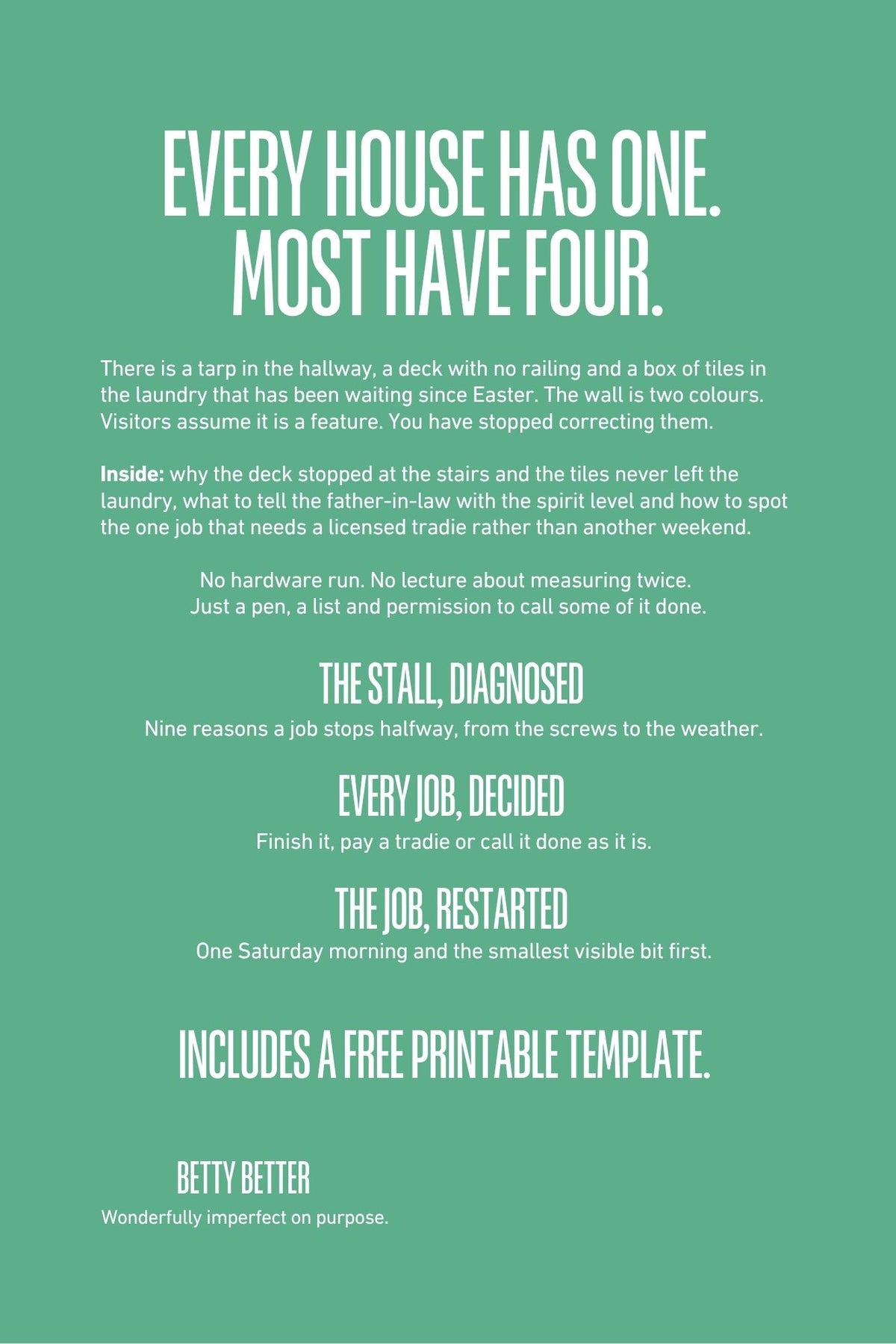Be Better @ Unfinished DIY back cover: Every house has one. Most have four.