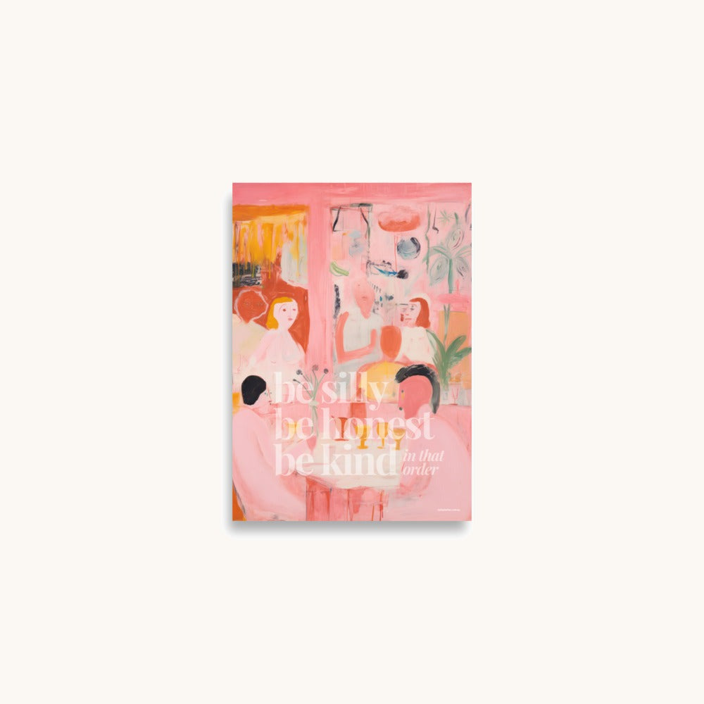 Be Silly, Be Honest, Be Kind (In That Order) poster, A2 size