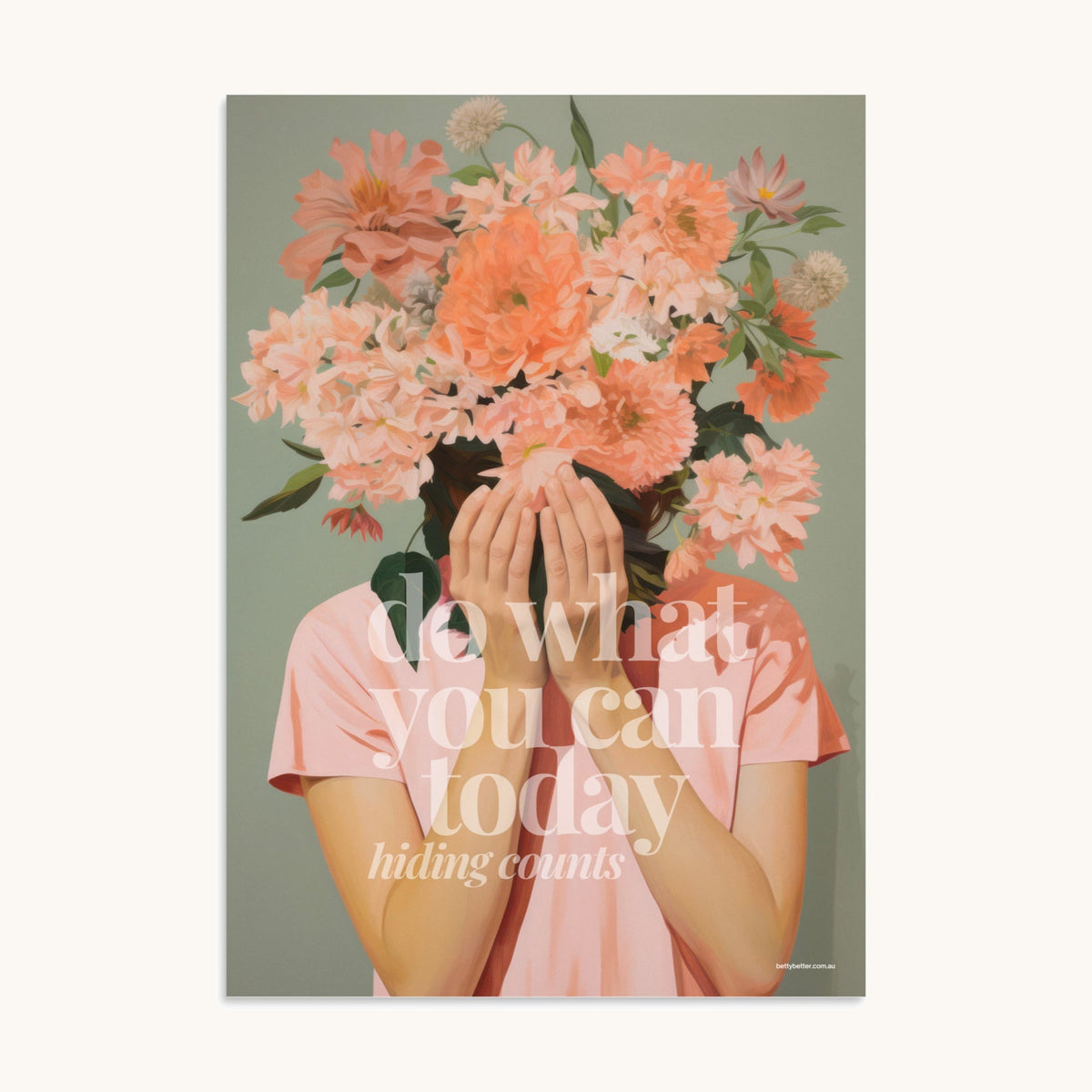 Do What You Can Today (Hiding Counts) Betty Better poster: a woman hiding her face behind her hands and a bunch of peach flowers, on sage green