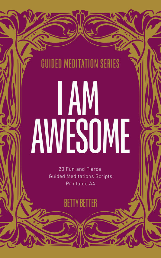 Cover of I Am Awesome by Betty Better: 20 fun and fierce guided meditation scripts, printable A4, magenta and gold