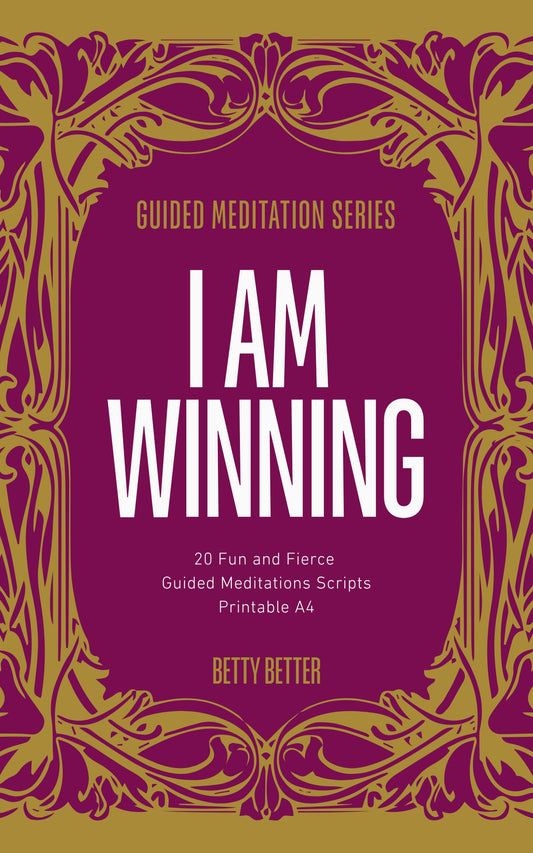 Cover of I Am Winning by Betty Better: 20 fun and fierce guided meditation scripts, printable A4, magenta and gold