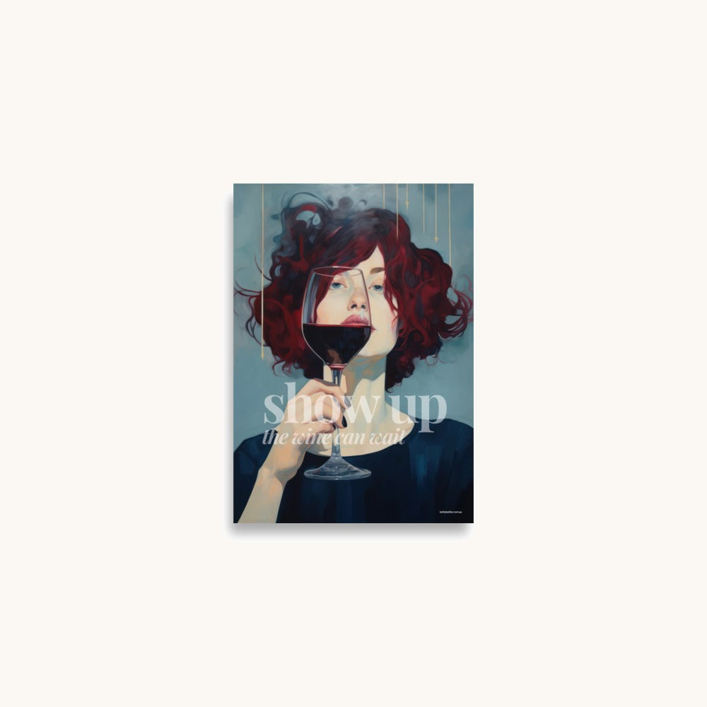 Show Up (The Wine Can Wait) poster, A2 size